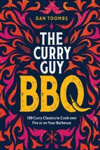 Curry Guy BBQ 100 Classic Dishes to Cook over Fire or on Your Barbecue