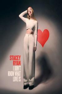 Stacey Ryan I Don t Know What Love Is 2023 Mp3 320kbps PMEDIA