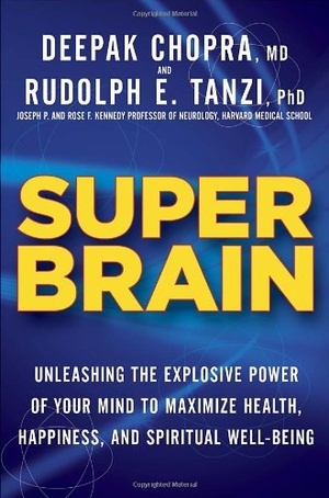 Super Brain Unleashing the Explosive Power of Your Mind to Maximize Health Happiness and Spiritual Well Being Pdf Epub Mantesh