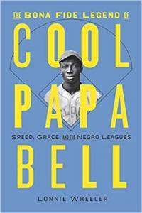 The Bona Fide Legend of Cool Papa Bell Speed Grace and the Negro Leagues by Lonnie Wheeler EPUB