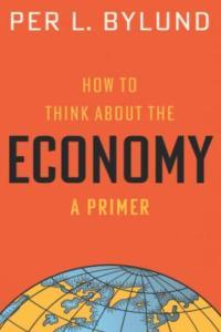 How to Think about the Economy A Primer by Per L Bylund EPUB