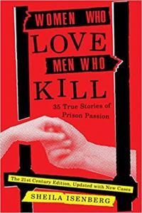Women Who Love Men Who Kill 35 True Stories of Prison Passion by Sheila Isenberg EPUB