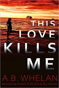 This Love Kills Me by A B Whelan EPUB