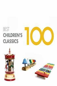 100 Best Children s Classics Fantastic Mix For Kids of All Ages 5 CDs of Enjoyment