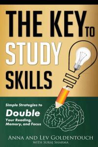 The Key To Study Skills Simple Strategies To Double Your Reading Memory And Focus