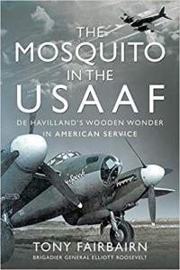 The Mosquito in the Usaaf De Havilland s Wooden Wonder in American Service by Tony Fairbairn E