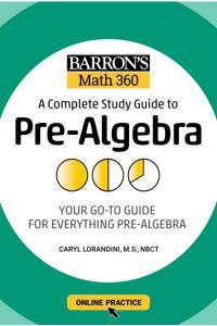 Barron s Math 360 A Complete Study Guide to Pre Algebra with Online Practice