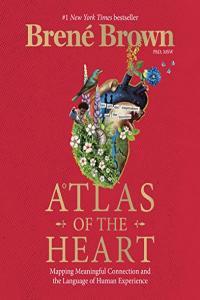 Atlas of the Heart Mapping Meaningful Connection and the Language of Human Experience by Brené Bro