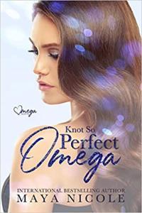 Knot So Perfect Omega by Maya Nicole EPUB