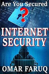 Internet Security Are You Secured Full Guideline to Keep Your Virtual Life Safe and Secured gt