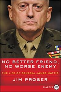 No Better Friend No Worse Enemy The Life of General James Mattis by Jim Proser EPUB