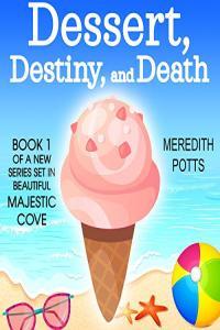 Dessert Destiny and Death by Meredith Potts EPUB