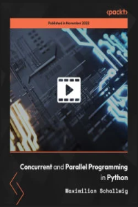PacktPub Concurrent And Parallel Programming In Python Video FCO