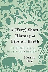 A Very Short History of Life on Earth 4 6 Billion Years in 12 Pithy Chapters by Henry Gee EPUB