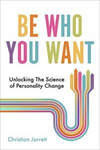 Be Who You Want Unlocking the Science of Personality Change by Christian Jarrett EPUB