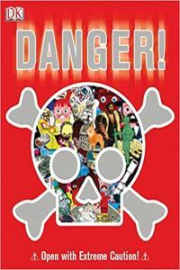 Danger Open with Extreme Caution An Encyclopedia of all Things Dangerous Mantesh