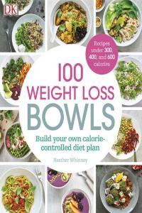 100 Weight Loss Bowls Build Your Own Calorie Controlled Diet Plan By DK