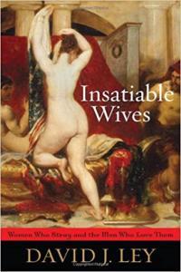 Insatiable Wives Women Who Stray and the Men Who Love Them by David J Ley EPUB