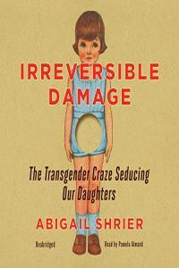 Irreversible Damage Abigail Shrier 2020 Nonfiction Audiobook miok