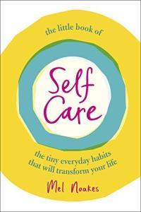 The Little Book of Self Care The Tiny Everyday Habits that Will Transform Your Life DevCo