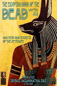 The Egyptian Book of the Dead 4000 Year Old Secrets of the Afterlife by Ani