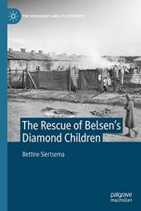 The Rescue of Belsen s Diamond Children The Holocaust and its Contexts FreeCourseW