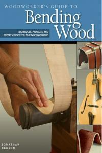 Woodworker s Guide To Bending Wood Techniques Projects And Expert Advice For Fine Woodworkin
