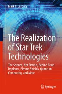 The Realization of Star Trek Technologies by Mark E Lasbury EPUB