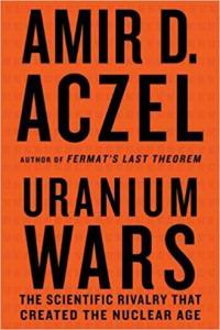 Uranium Wars The Scientific Rivalry that Created the Nuclear Age by Amir D Aczel EPUB