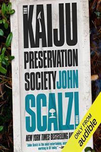 The Kaiju Preservation Society John Scalzi 2022 Sci Fi Audiobook miok