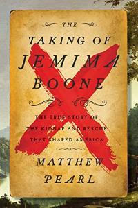 The Taking of Jemima Boone Colonial Settlers Tribal Nations and the Kidnap That Shaped America by