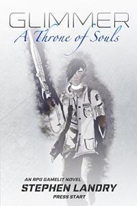 Glimmer A Throne of Souls by Stephen Landry Convergence 1