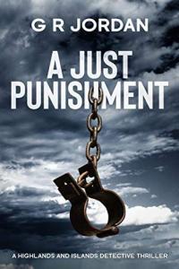 A Just Punishment Highlands and Islands Detective book 8 by G R Jordan EPUB