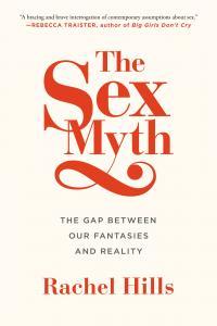 The Sex Myth The Gap Between Our Fantasies And Reality