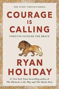 Courage Is Calling Fortune Favors the Brave by Ryan Holiday EPUB