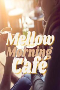 Various Artists Mellow Morning Café 2023 Mp3 320kbps PMEDIA