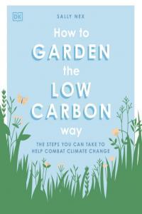 How to Garden the Low Carbon Way By DK