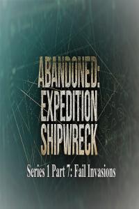 Abandoned Expedition Shipwreck Series 1 Part 7 Fail Invasions 1080p HDTV x264 AAC MVGroup org mp4