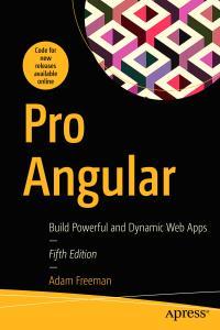 Pro Angular Build Powerful and Dynamic Web Apps 5th Edition