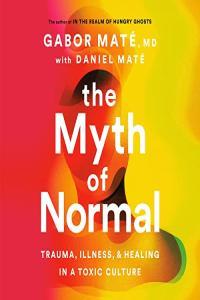 The Myth of Normal Gabor Maté Daniel Maté 2022 Health Audiobook miok