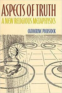 Aspects of Truth A New Religious Metaphysics by Catherine Pickstock PDF