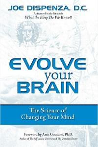 Evolve Your Brain The Science of Changing Your Mind