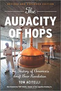 Audacity of Hops The History of America s Craft Beer Revolution by Tom Acitelli MOBI