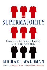 The Supermajority How the Supreme Court Divided America by Michael Waldman EPUB
