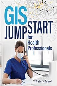 GIS Jump Start for Health Professionals by Kristen S Kurland EPUB