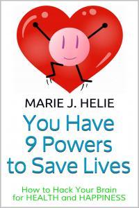 You Have 9 Powers To Save Lives How To Hack Your Brain For Health And Happiness