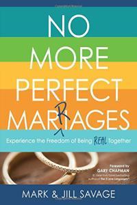 No More Perfect Marriages Experience the Freedom of Being Real Together by Jill Savage EPUB