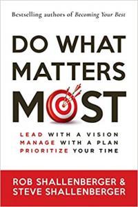 Do What Matters Most by Steven R Shallenberger AhLaN