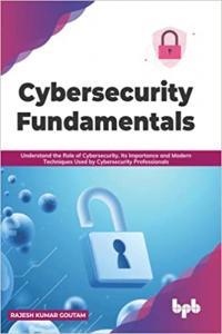 Cybersecurity Fundamentals Understand the Role of Cybersecurity BookRAR