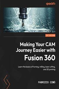 Making Your CAM Journey Easier with Fusion 360 True EPUB FreeCourseWeb